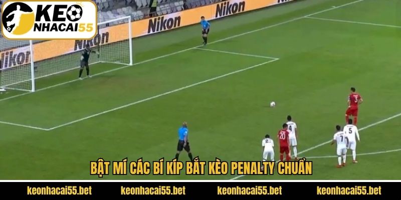 Kèo Penalty - Bí Kíp Nhận Định Chuẩn Mang Lại Thắng Lớn 4 Bật mí các bí kíp bắt kèo penalty chuẩn
