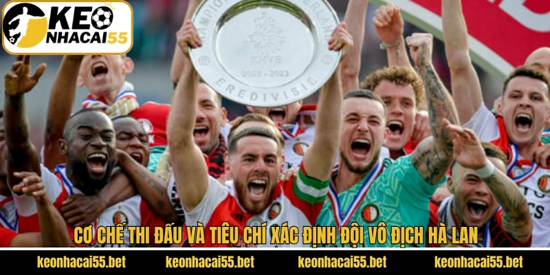 Cơ chế thi đấu và tiêu chí xác định đội vô địch Hà Lan