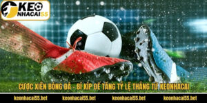 Cuoc Xien Bong Da Bi Kip De Tang Ty Le Thang Tu Keonhacai