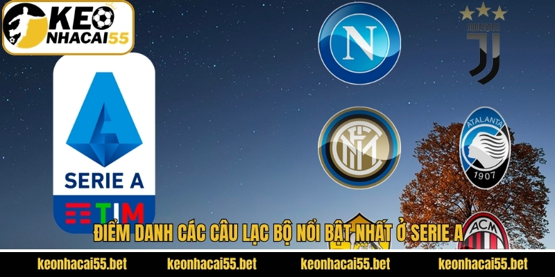 Serie A - Sân Chơi Huyền Thoại Số 1 Của Bóng Đá Ý 4 Hé lộ một số CLB nổi tiếng của Serie A