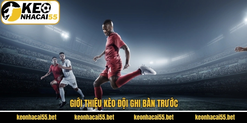 Kèo Đội Ghi Bàn Trước - Kinh Nghiệm Hay Từ Các Chuyên Gia 2 Khám phá kèo đội ghi bàn đầu tiên