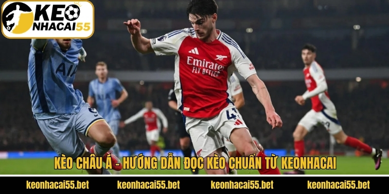 Kèo Châu Á - Hướng Dẫn Đọc Kèo Chuẩn Từ Keonhacai 1 Kèo Châu Á - Hướng Dẫn Đọc Kèo Chuẩn Từ Keonhacai