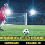 Nhận Định Kèo Bóng Hôm Nay - Góc Nhìn Chuẩn Từ Keonhacai 5 Nhận Định Kèo Bóng Hôm Nay - Góc Nhìn Chuẩn Từ Keonhacai