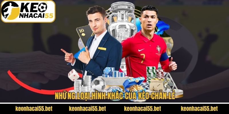 Kèo Chẵn Lẻ - Chia Sẻ Bí Kíp Soi Kèo Tối Ưu Chiến Thắng 3 Những loại hình khác của kèo chẵn lẻ