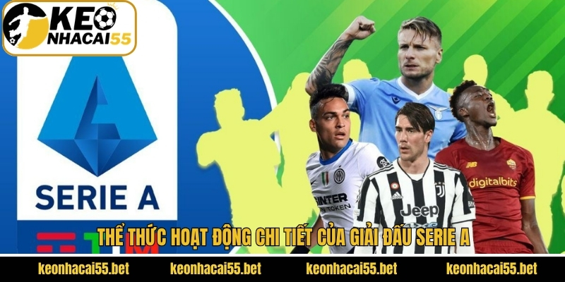 Serie A - Sân Chơi Huyền Thoại Số 1 Của Bóng Đá Ý 3 Thể thức hoạt động chi tiết của Serie A