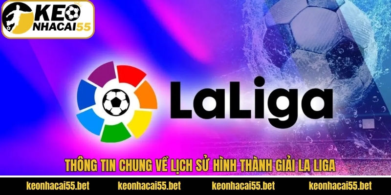 La Liga - Cập Nhật Vô Địch Quốc Gia Tây Ban Nha Từ Keonhacai 2 Lịch sử hình thành giải vô địch bóng đá TBN